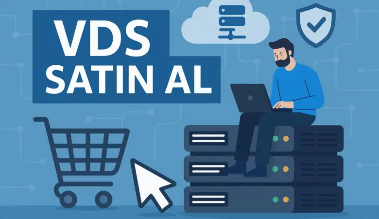 VDS Satın Al: Güçlü ve Esnek Sunucu Çözümleri