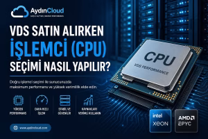 VDS Satın Alırken İşlemci (CPU) Seçimi Nasıl Yapılır?