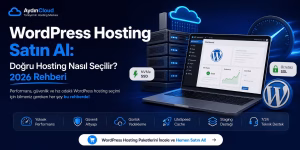 WordPress Hosting Satın Al: Doğru Hosting Nasıl Seçilir? 2026