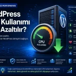WordPress CPU kullanımı nasıl azaltılır