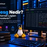 Dmesg Nedir? Linux Kernel Logları Nasıl İncelenir?