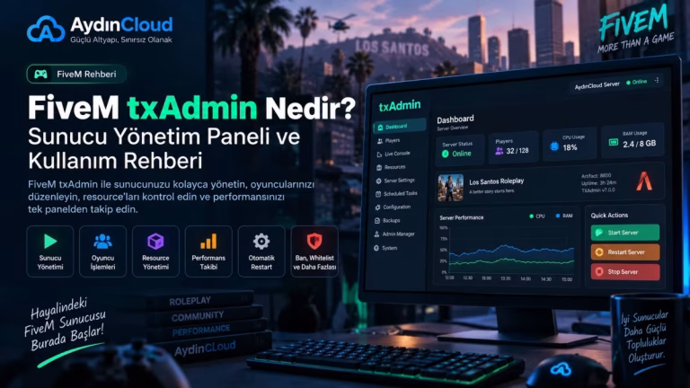 FiveM txAdmin nedir ve sunucu yönetim paneli nasıl kullanılır?