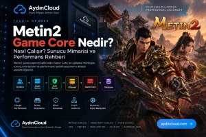 Metin2 Game Core Nedir? Sunucu Mimarisi ve Performans Rehberi